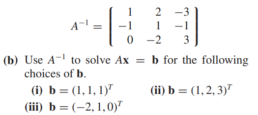 Solved A−1=⎝⎛1−1021−2−3−13⎠⎞ (b) Use A−1 to solve Ax=b for | Chegg.com