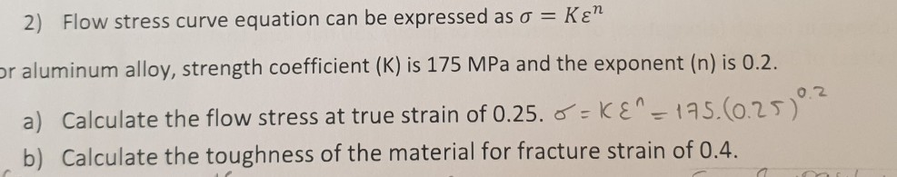 Solved 2) Flow stress curve equation can be expressed as o = | Chegg.com