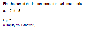 Solved Find the sum of the first ten terms of the arithmetic | Chegg.com