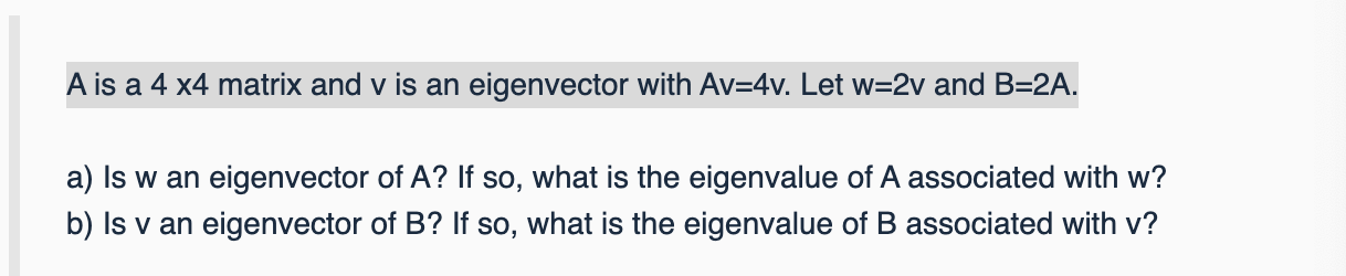 Solved A is a 4 x4 matrix and v is an eigenvector with | Chegg.com