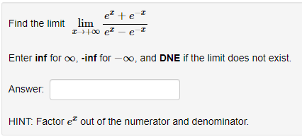 Solved Find the limit limx→+∞ex−e−xex+e−x Enter inf for ∞, | Chegg.com