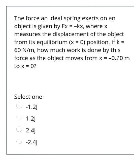 Solved The force an ideal spring exerts on an object is | Chegg.com