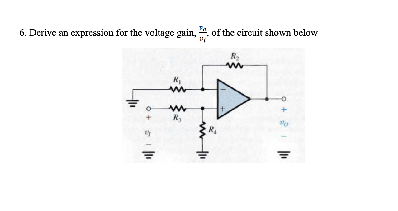 6. Derive an expression for the voltage gain, \( \frac{v_{o}}{v_{i}} \), of the circuit shown below