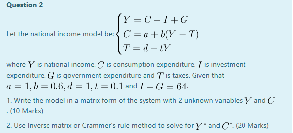 Solved Question 2 Y =C+I+G Let the national income model be: | Chegg.com
