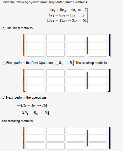 Solve the following system using augmented matrix methods:
\[
\begin{array}{c}
-4 x_{1}+5 x_{2}-4 x_{3}=-7 \\
4 x_{1}-5 x_{2}