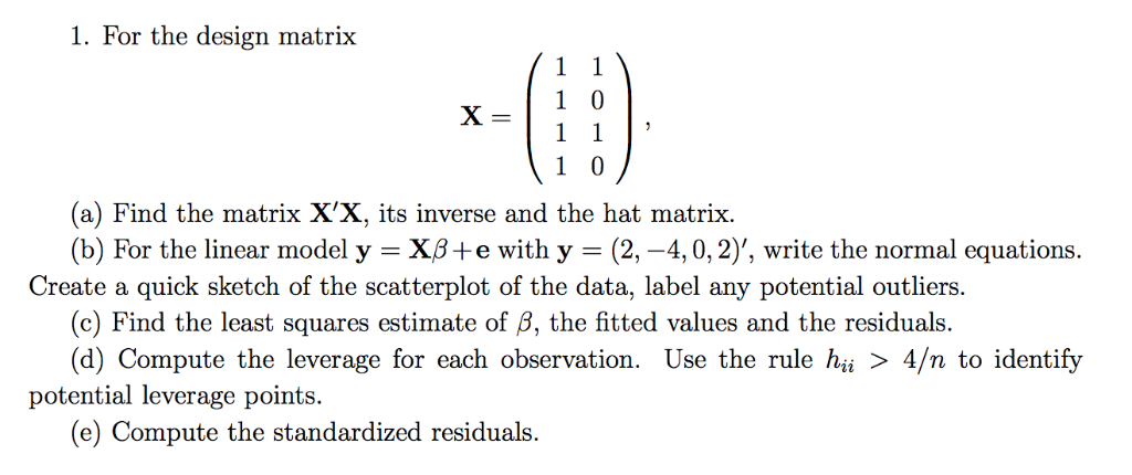 Solved 1. For the design matrix (a) Find the matrix X'X, its | Chegg.com