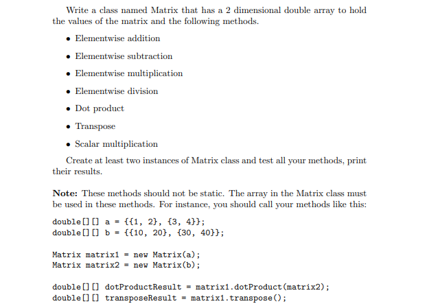 Solved Write a class named Matrix that has a 2 dimensional | Chegg.com