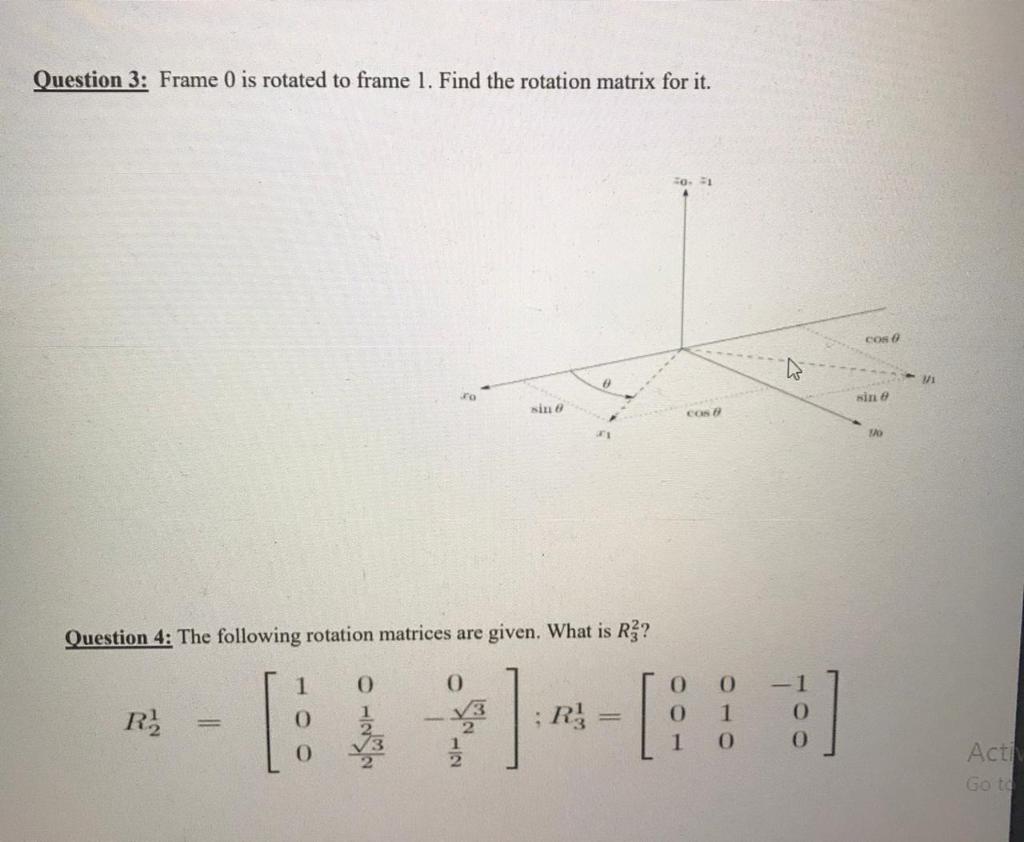 Solved Question 3: Frame 0 is rotated to frame 1. Find the | Chegg.com