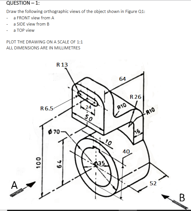 Solved QUESTION - 1: Draw the following orthographic views | Chegg.com