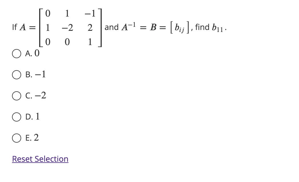 Solved If A=⎣⎡0101−20−121⎦⎤ And A−1=B=[bij], Find B11. A. 0 | Chegg.com