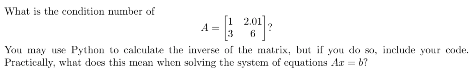 Solved What is the condition number of A= = [1 2.01 3 2:01]? | Chegg.com
