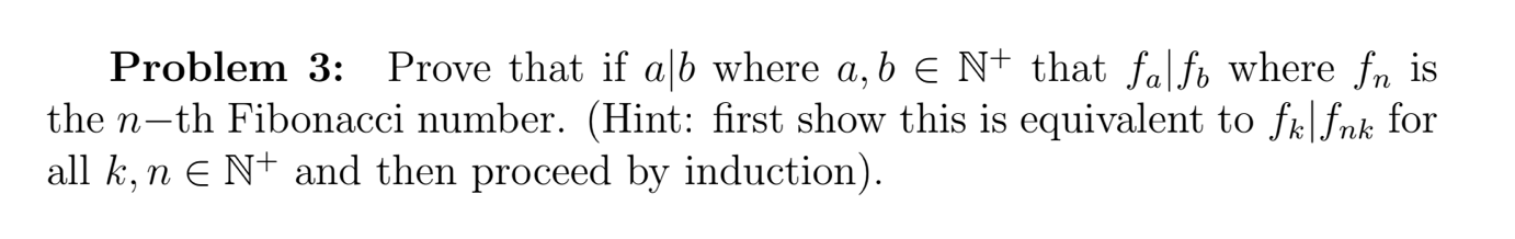 Solved Problem 3: Prove That If A∣b Where A,b∈N+that Fa∣fb | Chegg.com