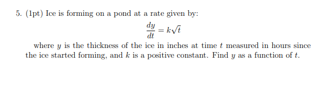Solved 5. (1pt) Ice is forming on a pond at a rate given by: | Chegg.com