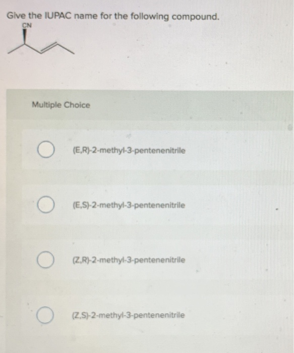 Solved Give The Iupac Name For The Following Compound Cn Chegg Com