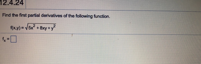 Solved 12.4.24 Find the first partial derivatives of the | Chegg.com