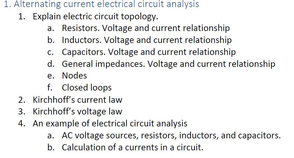 Alternating current electrical circuit analysis
1. Explain electric circuit topology.
a. Resistors. Voltage and current relat