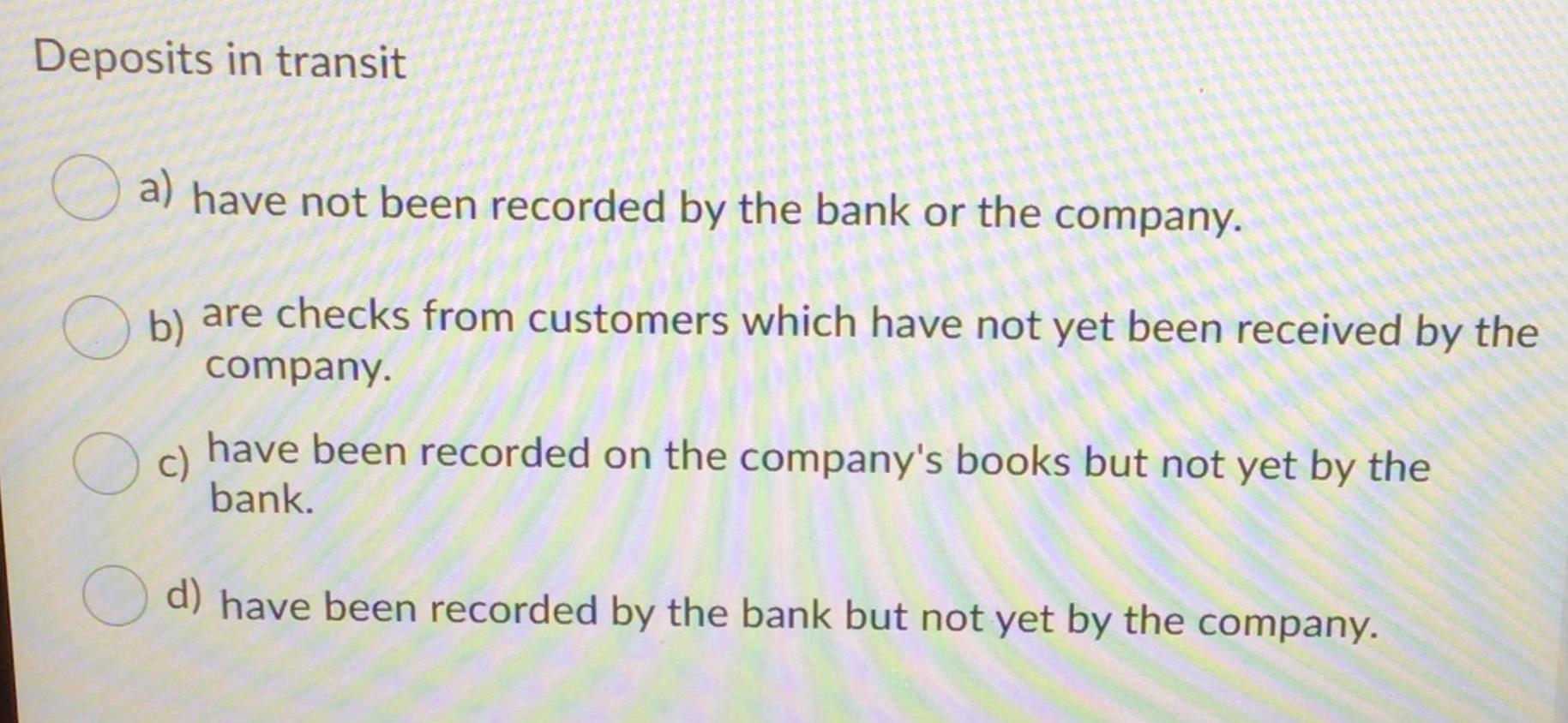 Solved Deposits in transit a) have not been recorded by the