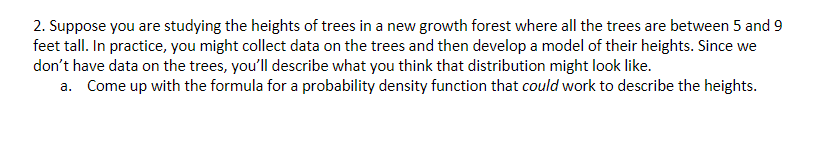 Solved 2. Suppose you are studying the heights of trees in a | Chegg.com
