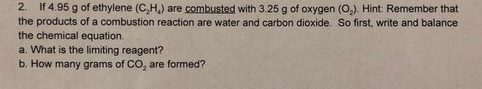 Solved 2. If 4.95 g of ethylene C2H are combusted with Chegg