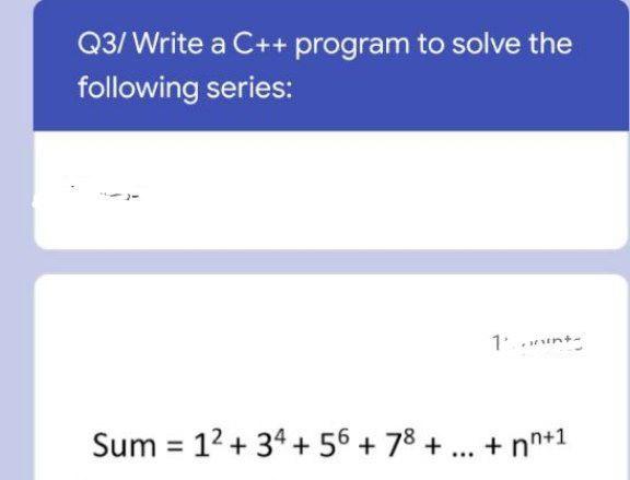 Solved Q3/ Write a C++ program to solve the following | Chegg.com