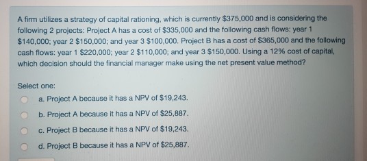 Solved A Firm Utilizes A Strategy Of Capital Rationing, | Chegg.com