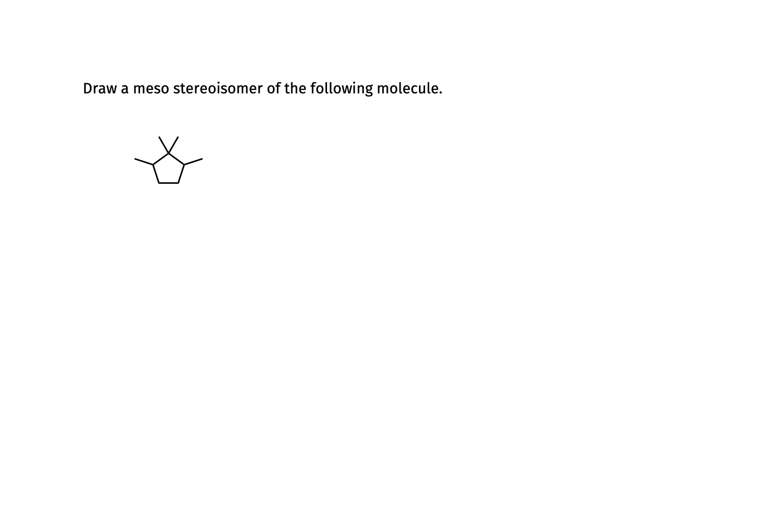 Solved Draw a meso stereoisomer of the following molecule. | Chegg.com