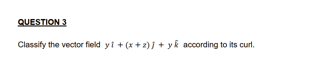 Solved Classify the vector field y ^+(x+z) ^+yk^ according | Chegg.com