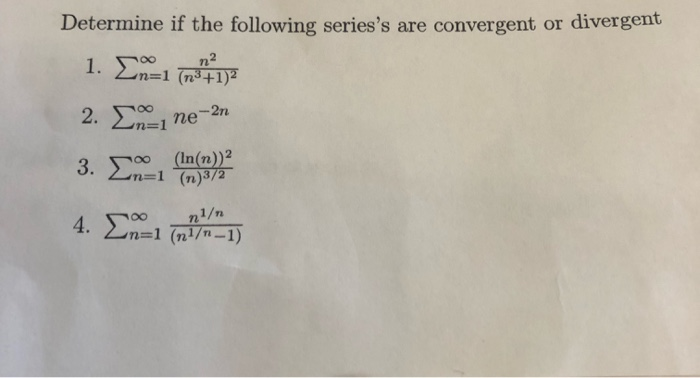 Solved Determine if the following series's are convergent or | Chegg.com