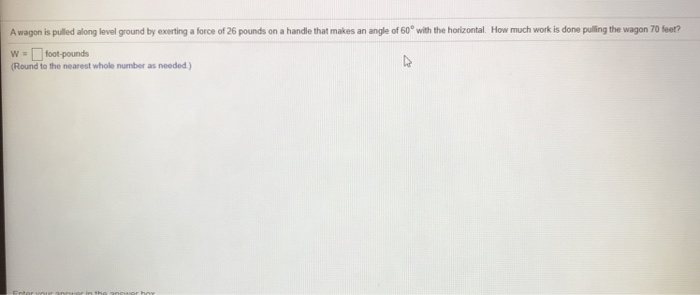 Solved A wagon is pulled along level ground by exerting a | Chegg.com