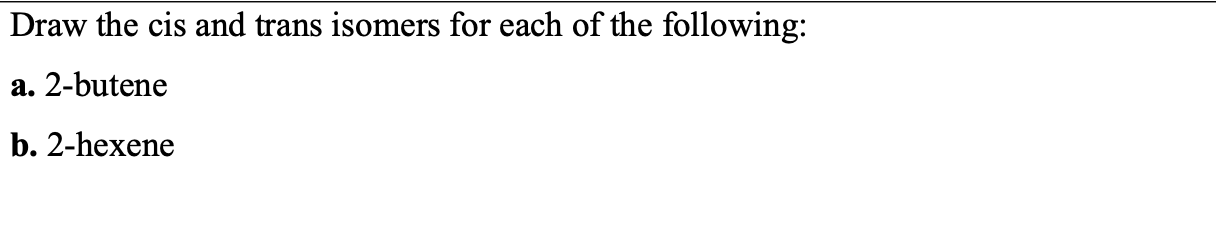 Solved Draw the cis and trans isomers for each of the | Chegg.com