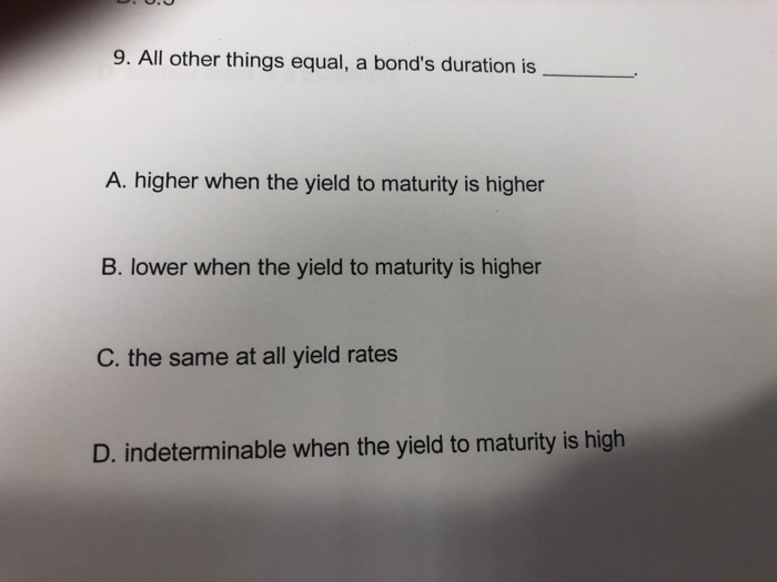 solved-9-all-other-things-equal-a-bond-s-duration-is-a-chegg