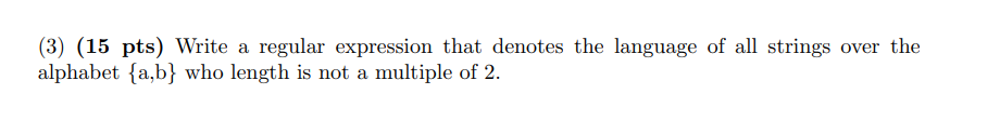 Solved (3) (15 pts) Write a regular expression that denotes | Chegg.com