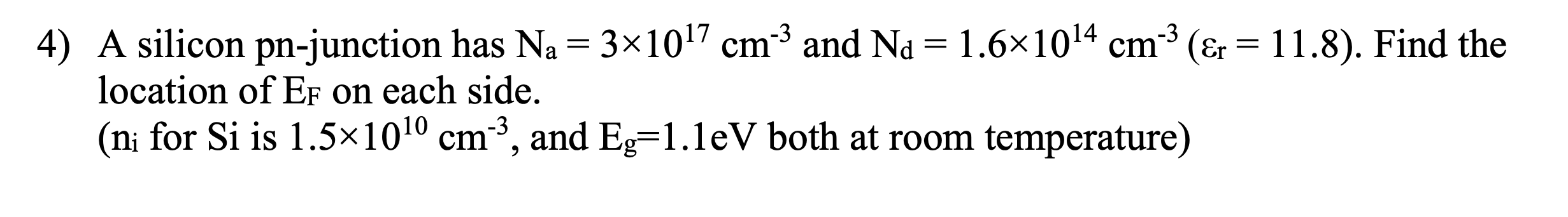 Solved 4) A silicon pn-junction has Na=3×1017 cm−3 and | Chegg.com