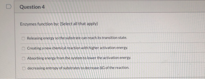 Solved Question 4 Enzymes function by: (Select all that | Chegg.com