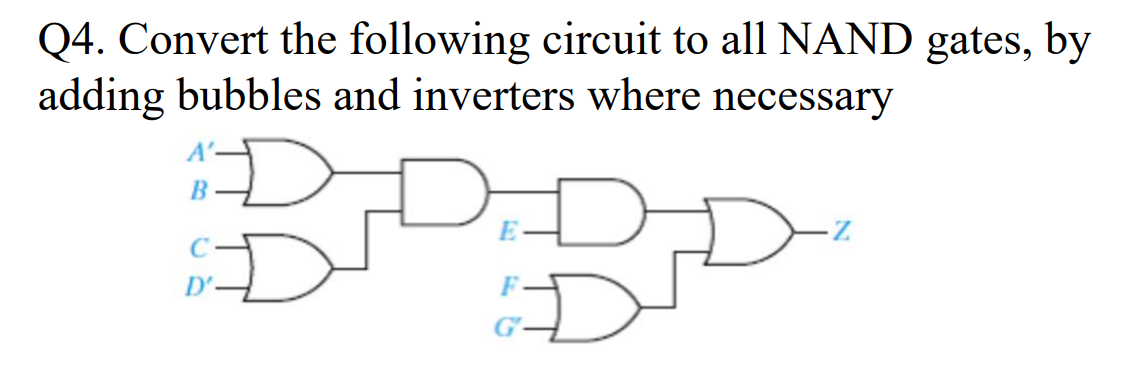Solved Q4. Convert the following circuit to all NAND gates, | Chegg.com