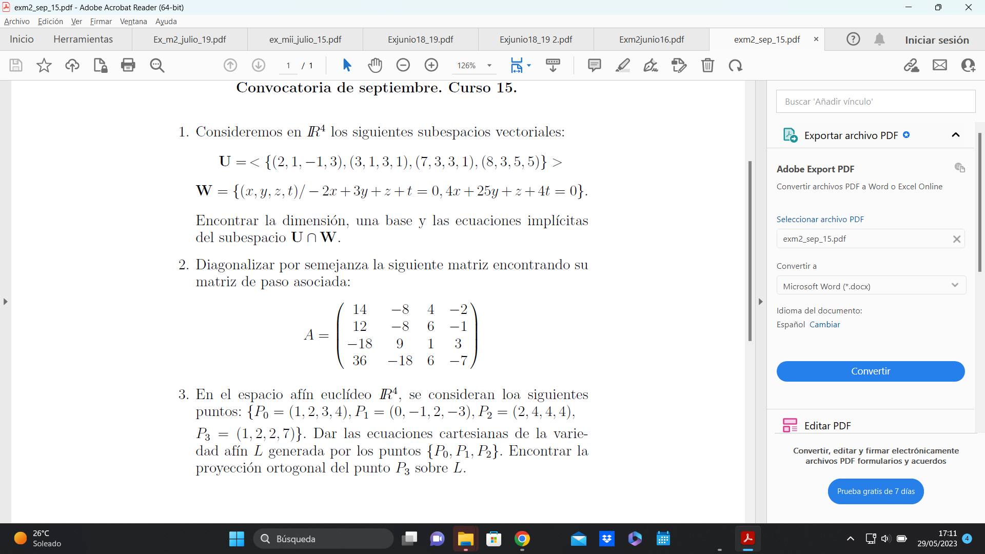 1. Consideremos en \( \mathbb{R}^{4} \) los siguientes subespacios vectoriales: \[ \begin{array}{c} \mathbf{U}=<\{(2,1,-1,3),