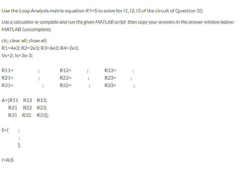 Solved Use the Loop analysis (A*I=S) to complete the matrix | Chegg.com
