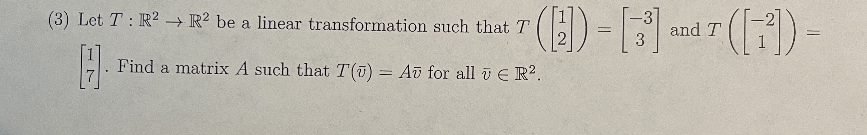 Solved (3) Let T:R2→R2 be a linear transformation such that | Chegg.com