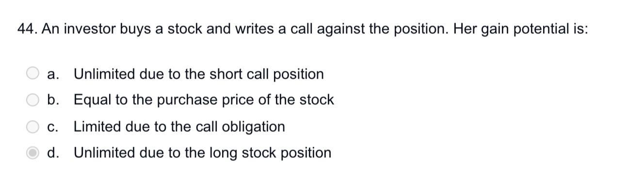 Solved 44. An investor buys a stock and writes a call | Chegg.com