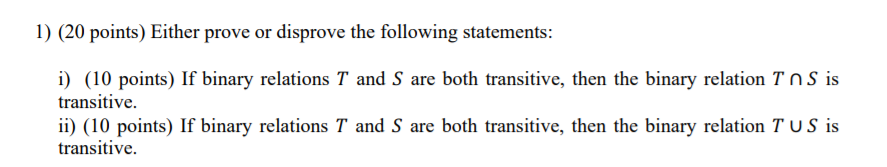 Solved 1) (20 Points) Either Prove Or Disprove The Following | Chegg.com