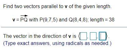Solved Find two vectors parallel to v of the given length. | Chegg.com