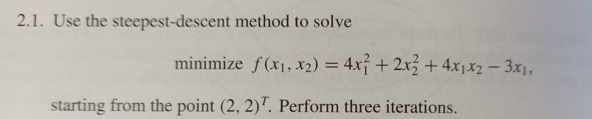 Solved 2.1. Use the steepest-descent method to solve | Chegg.com