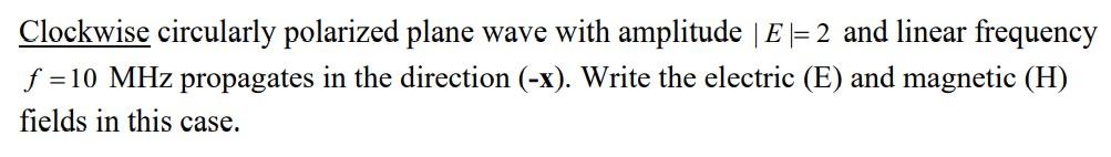 Solved Clockwise Circularly Polarized Plane Wave With | Chegg.com