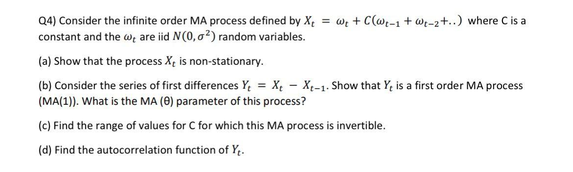 Solved Q4) Consider the infinite order MA process defined by | Chegg.com