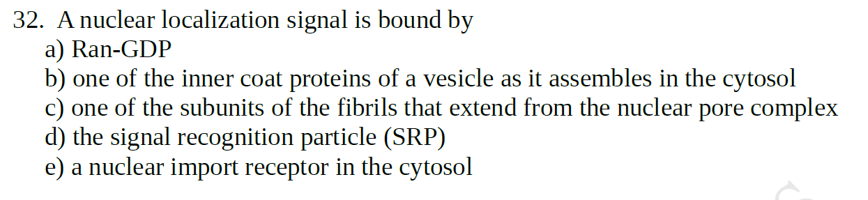 Solved a 32. A nuclear localization signal is bound by a) | Chegg.com ...