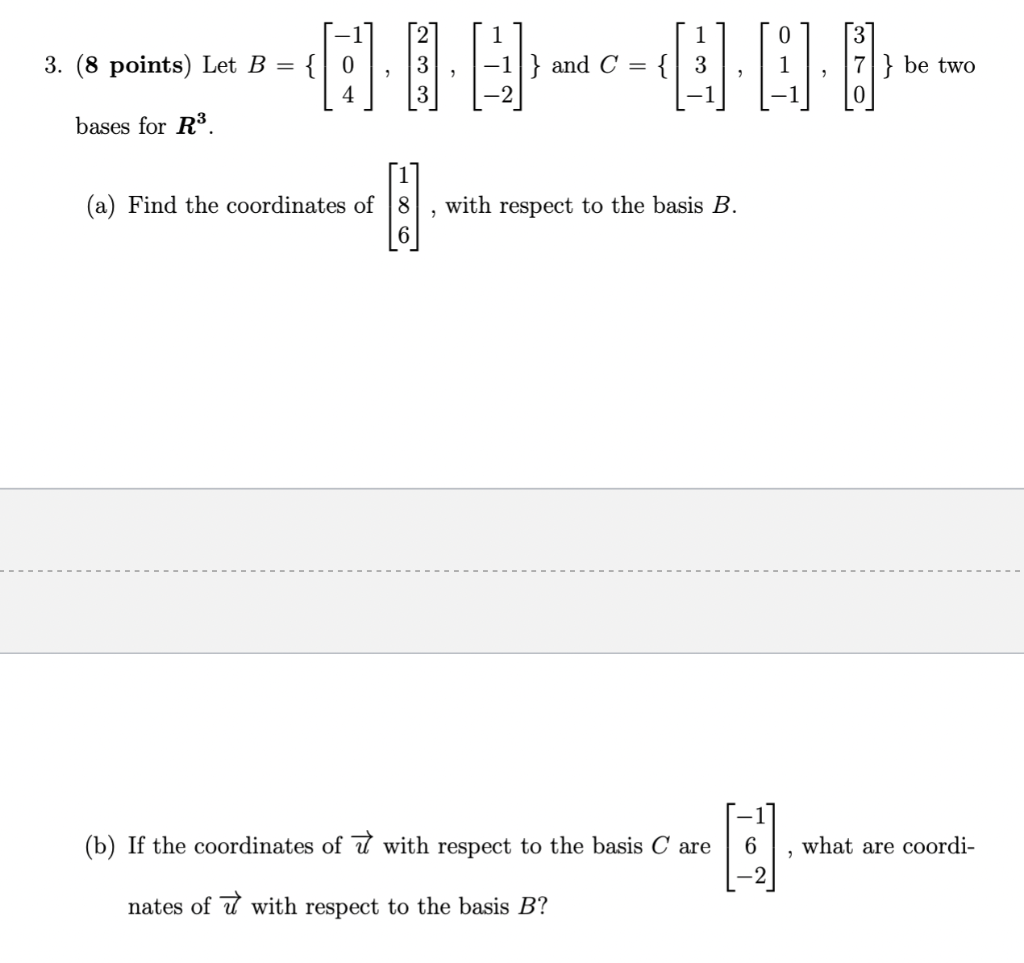 Solved 3. (8 Points) Let B=⎩⎨⎧⎣⎡−104⎦⎤,⎣⎡233⎦⎤,⎣⎡1−1−2⎦⎤⎭⎬⎫ | Chegg.com