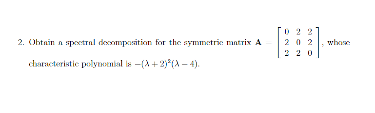 Solved 2 Obtain A Spectral Decomposition For The Symmetric