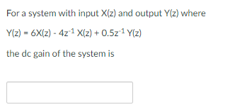 Solved For a system with input X(z) and output Y(z) where | Chegg.com