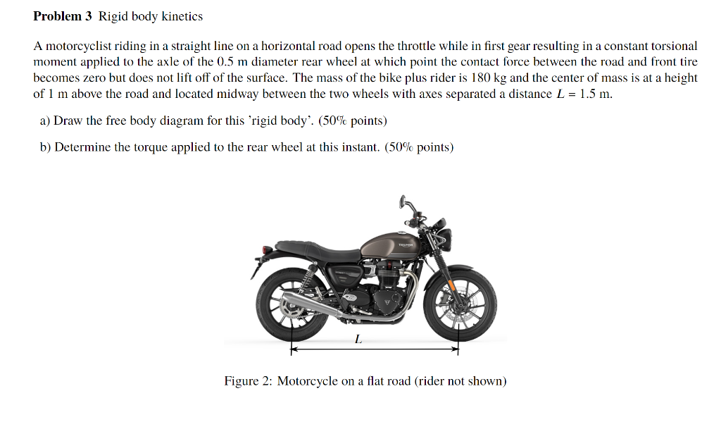 Solved Problem 3 Rigid body kinetics A motorcyclist riding | Chegg.com