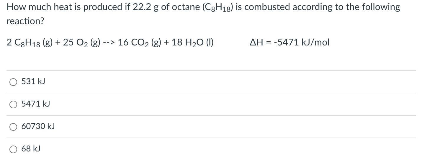 Solved How much heat is produced if 22.2 g of octane (C8H18) | Chegg.com